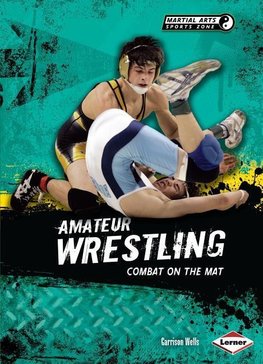 Amateur Wrestling: Combat on the Mat