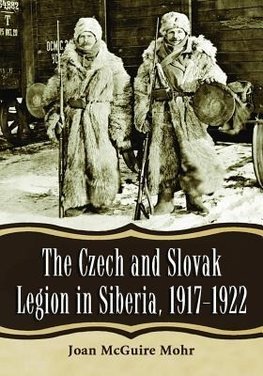 Mohr, J:  The  Czech and Slovak Legion in Siberia, 1917-1922