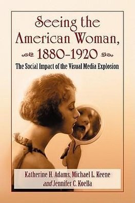 Seeing the American Woman, 1880-1920