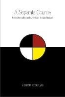 Cook-Lynn, E:  A  Separate Country