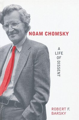 Barsky, R: Noam Chomsky - A Life of Dissent
