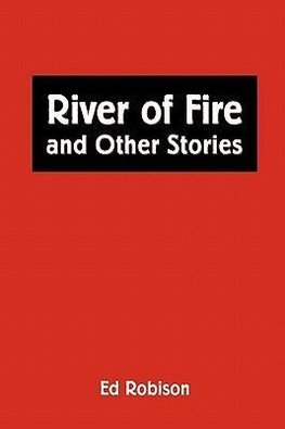 RIVER OF FIRE AND OTHER STORIES