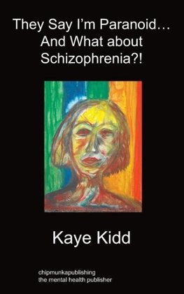 They Say I'm Paranoid... and What about Schizophrenia?!