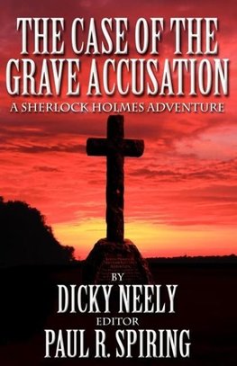 The Case of the Grave Accusation - A Sherlock Holmes Mystery