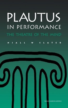 Plautus in Performance the Theatre of the Mind