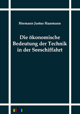 Die ökonomische Bedeutung der Technik in der Seeschiffahrt