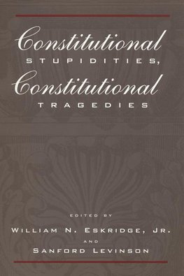 Constitutional Stupidities, Constitutional Tragedies
