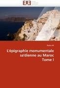 L'épigraphie monumentale sa'dienne au Maroc  Tome I