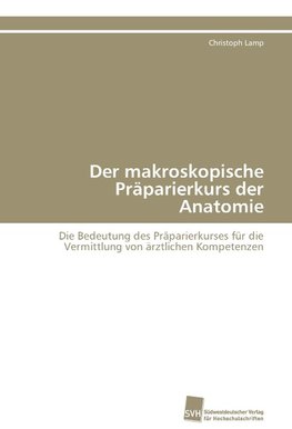 Der makroskopische Präparierkurs der Anatomie