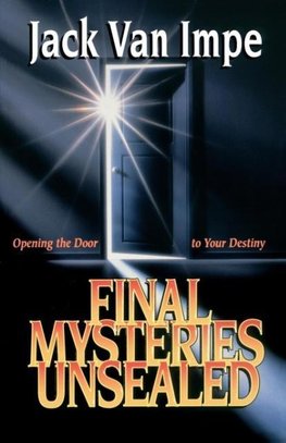 The Final Mysteries Unsealed
