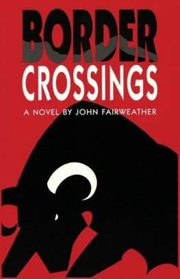 Border Crossings, A Novel