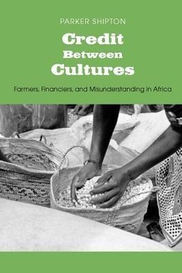 Shipton, S: Credit Between Cultures - Farmers, Financiers an