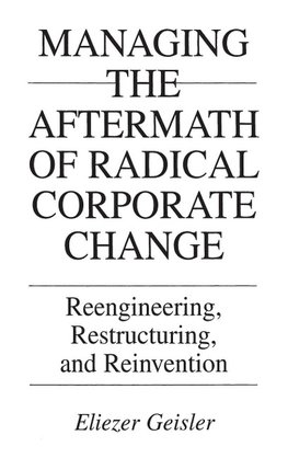 Managing the Aftermath of Radical Corporate Change