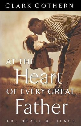 At the Heart of Every Great Father
