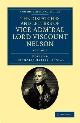 The Dispatches and Letters of Vice Admiral Lord Viscount Nelson - Volume 5