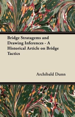 Bridge Stratagems and Drawing Inferences - A Historical Article on Bridge Tactics