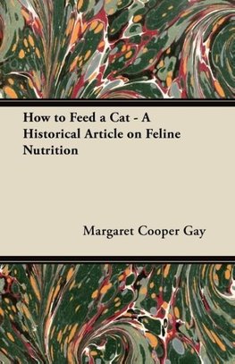 How to Feed a Cat - A Historical Article on Feline Nutrition