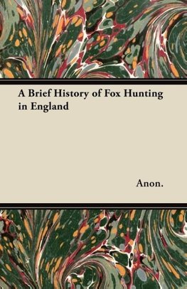 A Brief History of Fox Hunting in England