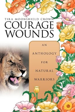 Courage Wounds- An Anthology for Natural Warriors