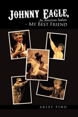 Johnny Eagle, an American Indian - My Best Friend