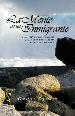 Gonzalez, G: Mente de Un Inmigrante