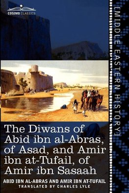 Abid Ibn Al-Abras: Diwans of Abid Ibn Al-Abras, of Asad, and