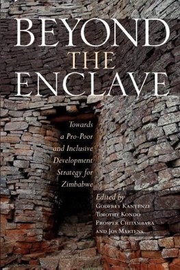 Beyond the Enclave. Towards a Pro-Poor and Inclusive Development Strategy for Zimbabwe
