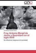 Fray Antonio Margil de Jesús y Querétaro en el siglo XVIII