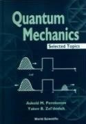 QUANTUM MECHAINCS - SELECTED TOPICS