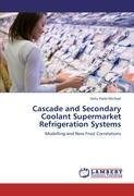Cascade and Secondary Coolant Supermarket Refrigeration Systems