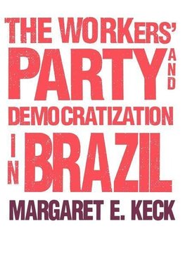 The Workers Party and Democratization in Brazil