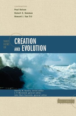 The Three Views on Creation and Evolution