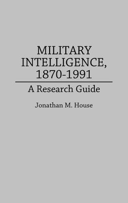 Military Intelligence, 1870-1991
