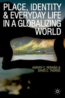 Place, Identity and Everyday Life in a Globalizing World
