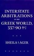 Interstate Arbitrations in the Greek World, 337-90 B.C.
