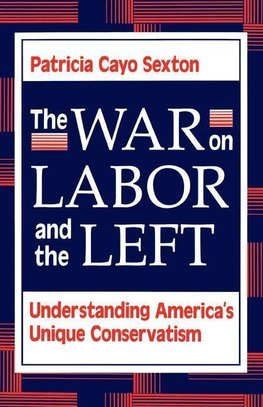 The War On Labor And The Left