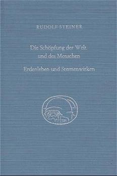Die Schöpfung der Welt und des Menschen. Erdenleben und Sternenwirken