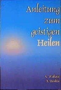 Anleitung zum geistigen Heilen