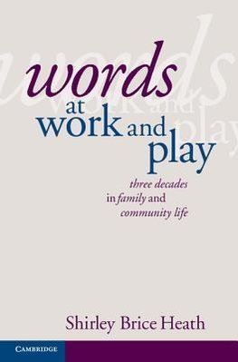 Brice Heath, S: Words at Work and Play