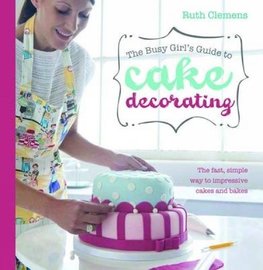 Busy Girls Guide To Cake Decorating