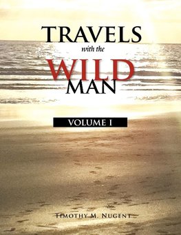 Travels with the Wild Man Volume I