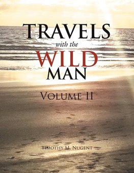 Travels with the Wild Man Volume II