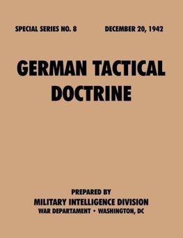 German Tactical Doctrine (Special Series, no. 8)