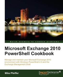 Microsoft Exchange 2010 Powershell Cookbook