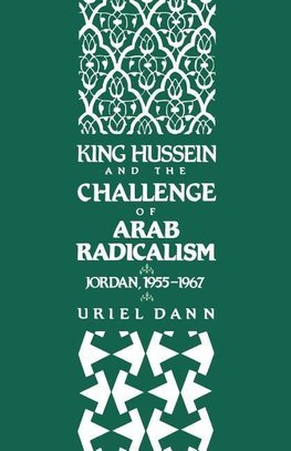 King Hussein and the Challenge of Arab Radicalism
