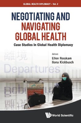 NEGOTIATING AND NAVIGATING GLOBAL HEALTH