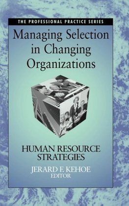 Managing Selection in Changing Organizations