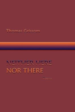 Neither Here Nor There, Poems