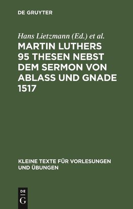 Martin Luthers 95 Thesen nebst dem Sermon von Ablaß und Gnade 1517