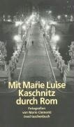 Mit Marie Luise Kaschnitz durch Rom